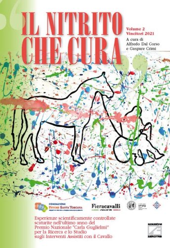 Il nitrito che cura. Esperienze scientificamente controllate scaturite nei primi tre anni del Premio Nazionale &laquo;Carla Guglielmi&raquo; per la ricerca e lo studio sugli interventi assistiti con il cavallo