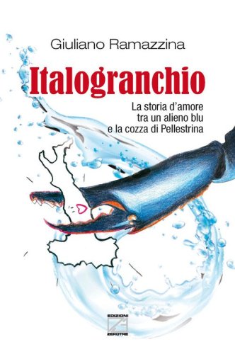 Italogranchio. La storia d'amore tra un alieno blu e la cozza di Pellestrina