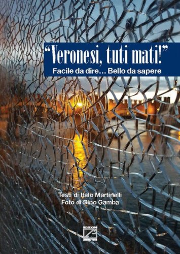 &laquo;Veronesi, tuti mati!&raquo;. Facile da dire... bello da sapere