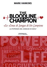 The bloodline of a champion. La linea di sangue di un campione. La potenza del sangue di Ges&ugrave;