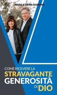 Come ricevere la stravagante generosit&agrave; di Dio