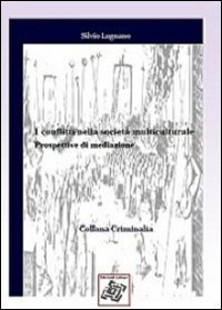 I conflitti nella societ&agrave; multiculturale. Prospettive di mediazione
