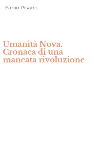 Umanit&agrave; Nova. Cronaca di una mancata rivoluzione