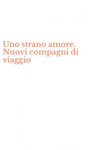 Uno strano amore. Nuovi compagni di viaggio