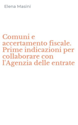Comuni e accertamento fiscale. Prime indicazioni per collaborare con l'Agenzia delle entrate
