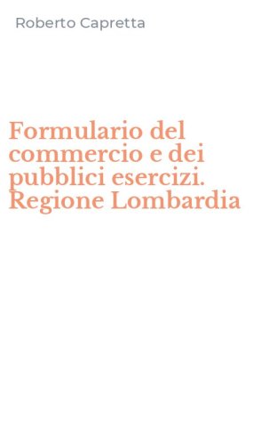 Formulario del commercio e dei pubblici esercizi. Regione Lombardia