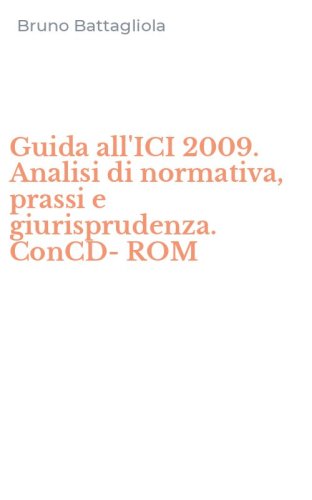 Guida all'ICI 2009. Analisi di normativa, prassi e giurisprudenza. ConCD-ROM