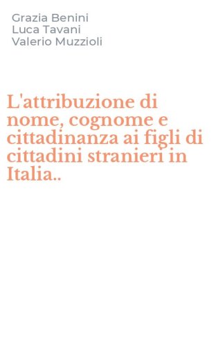 L'attribuzione di nome, cognome e cittadinanza ai figli di cittadini stranieri in Italia..