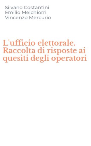 L'ufficio elettorale. Raccolta di risposte ai quesiti degli operatori