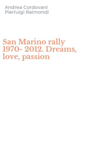 San Marino rally 1970-2012. Dreams, love, passion