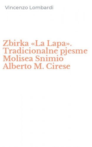 Zbirka &laquo;La Lapa&raquo;. Tradicionalne pjesme Molisea Snimio Alberto M. Cirese