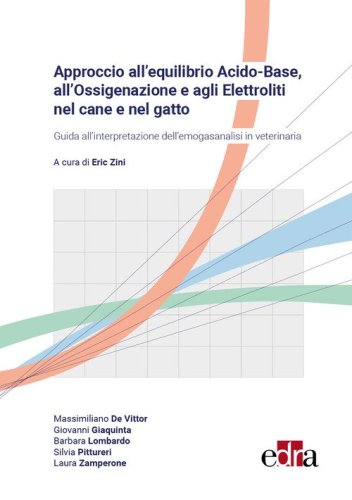 Approccio all'equilibrio acido-base, all'ossigenazione e agli elettroliti nel cane e nel gatto. Guida all'interpretazione dell'emogasanalisi in veterinaria