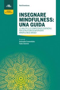 Insegnare mindfulness: una guida. Le abilit&agrave; e le competenze essenziali per istruttori di interventi mindfulness-based