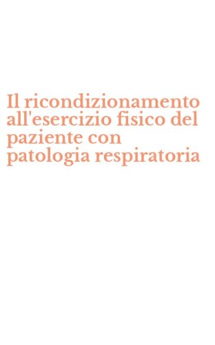 Il ricondizionamento all'esercizio fisico del paziente con patologia respiratoria