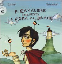Il cavaliere che pest&ograve; la coda al drago