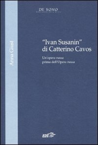 &laquo;Ivan Susanin&raquo; di Catterino Cavos. Un'opera russa prima dell'Opera russa
