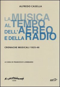 La musica al tempo dell'aereo e della radio. Cronache musicali (1925-46)