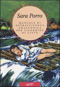 Manuale di sopravvivenza amazzonica per signorine di citt&agrave;
