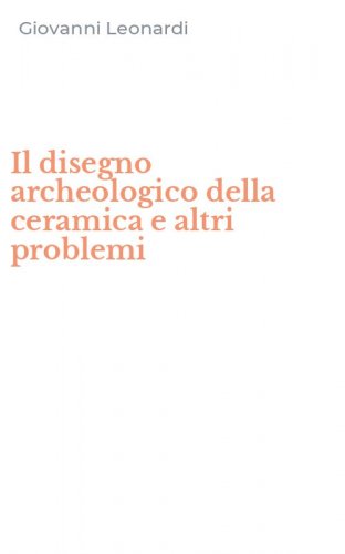 Il disegno archeologico della ceramica e altri problemi