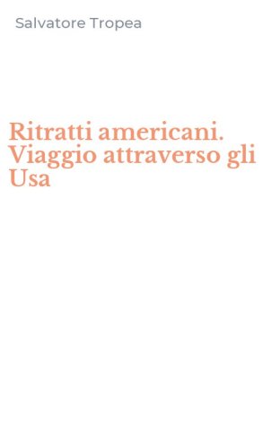Ritratti americani. Viaggio attraverso gli Usa
