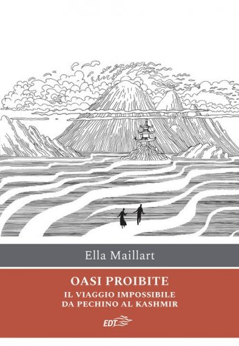 Oasi proibite. Il viaggio impossibile da Pechino al Kashmir