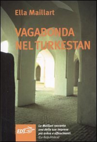 Vagabonda nel Turkestan. Viaggio in solitaria attraverso l'Asia centrale