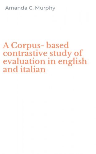 A Corpus-based contrastive study of evaluation in english and italian