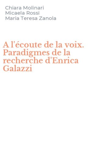 A l'&eacute;coute de la voix. Paradigmes de la recherche d'Enrica Galazzi