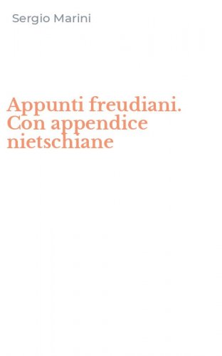 Appunti freudiani. Con appendice nietschiane