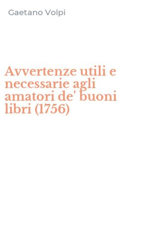 Avvertenze utili e necessarie agli amatori de' buoni libri (1756)