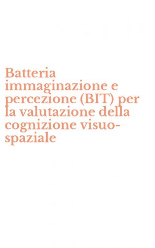 Batteria immaginazione e percezione (BIT) per la valutazione della cognizione visuo-spaziale