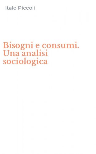 Bisogni e consumi. Una analisi sociologica