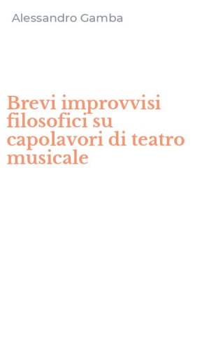 Brevi improvvisi filosofici su capolavori di teatro musicale