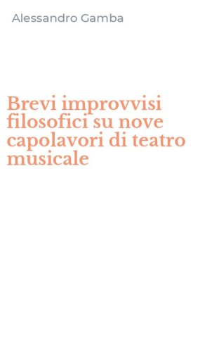 Brevi improvvisi filosofici su nove capolavori di teatro musicale