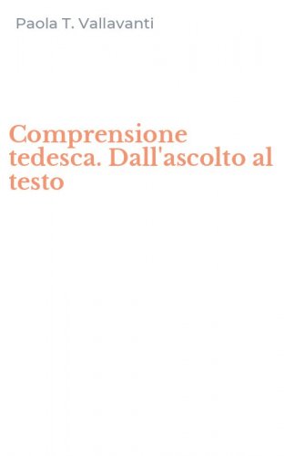 Comprensione tedesca. Dall'ascolto al testo