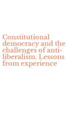 Constitutional democracy and the challenges of anti-liberalism. Lessons from experience