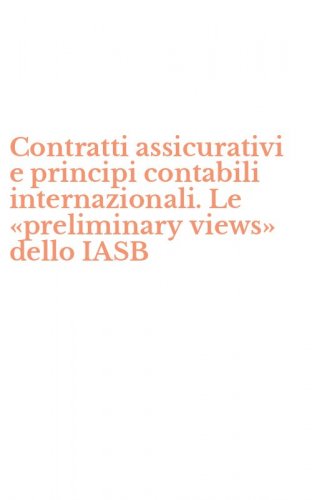 Contratti assicurativi e principi contabili internazionali. Le &laquo;preliminary views&raquo; dello IASB