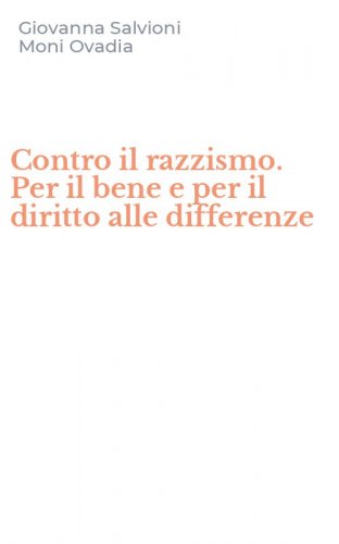 Contro il razzismo. Per il bene e per il diritto alle differenze