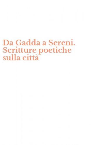 Da Gadda a Sereni. Scritture poetiche sulla citt&agrave;