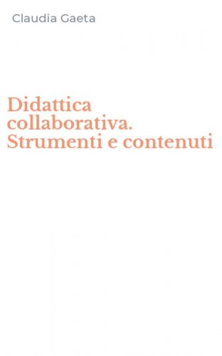 Didattica collaborativa. Strumenti e contenuti
