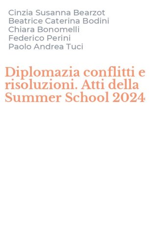 Diplomazia conflitti e risoluzioni. Atti della Summer School 2024
