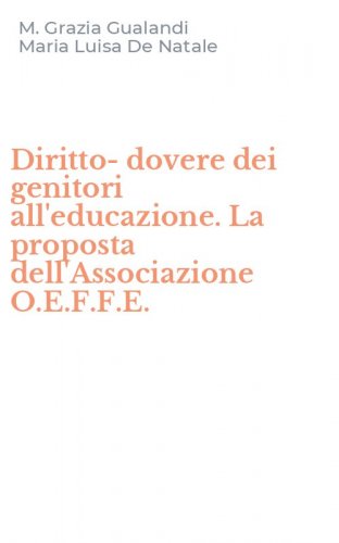 Diritto-dovere dei genitori all'educazione. La proposta dell'Associazione O.E.F.F.E.