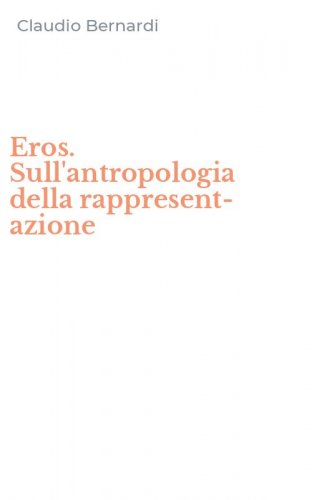 Eros. Sull'antropologia della rappresent-azione