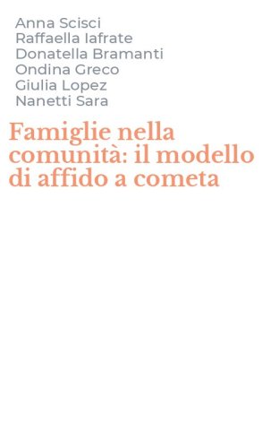 Famiglie nella comunit&agrave;: il modello di affido a cometa