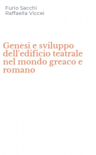 Genesi e sviluppo dell'edificio teatrale nel mondo greaco e romano