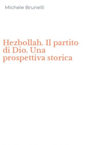 Hezbollah. Il partito di Dio. Una prospettiva storica
