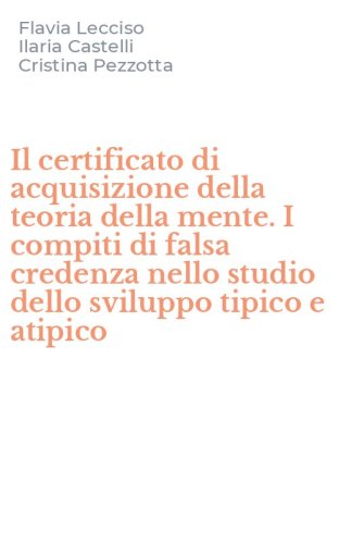 Il certificato di acquisizione della teoria della mente. I compiti di falsa credenza nello studio dello sviluppo tipico e atipico
