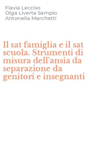 Il sat famiglia e il sat scuola. Strumenti di misura dell'ansia da separazione da genitori e insegnanti