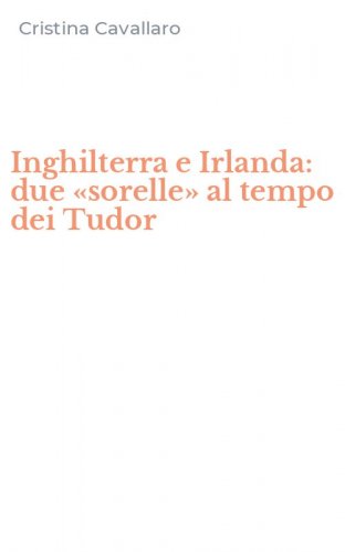 Inghilterra e Irlanda: due &laquo;sorelle&raquo; al tempo dei Tudor