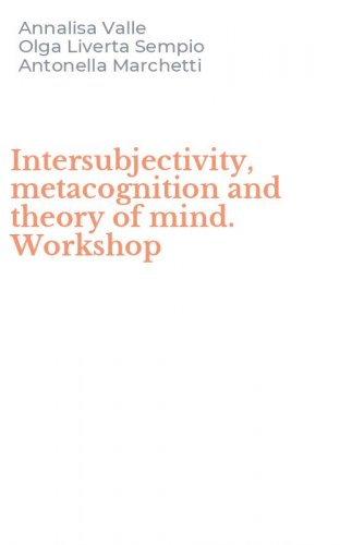 Intersubjectivity, metacognition and theory of mind. Workshop